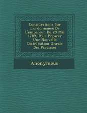 Consid Rations Sur L'Ordonnance de L'Empereur Du 29 Mai 1789, Pour PR Parer Une Nouvelle Distribution G N Rale Des Paroisses