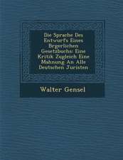 Die Sprache Des Entwurfs Eines B Rgerlichen Gesetzbuchs: Eine Kritik Zugleich Eine Mahnung an Alle Deutschen Juristen