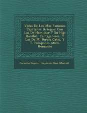 Vidas De Los Mas Famosos Capitanes Griegos: Con Las De Hamilcar Y Su Hijo Hanibal, Cartagineses, Y Las De M. Porcio Cat�n, Y T. Pomponio Atico,