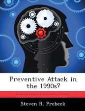 PREVENTIVE ATTACK IN THE 1990S