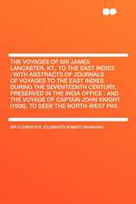 The Voyages of Sir James Lancaster, Kt., to the East Indies