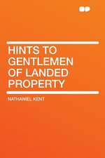 Hints to Gentlemen of Landed Property