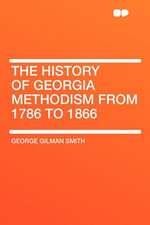 The History of Georgia Methodism From 1786 to 1866