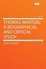 Thomas Warton; a Biographical and Critical Study