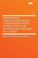 International Language and Science; Considerations on the Introduction of an International Language Into Science
