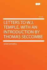 Letters to W.J. Temple, With an Introduction by Thomas Seccombe