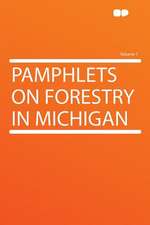 Pamphlets on Forestry in Michigan Volume 7