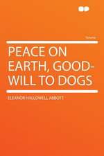 Peace on Earth, Good-will to Dogs