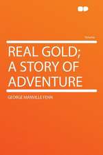 Real Gold; a Story of Adventure