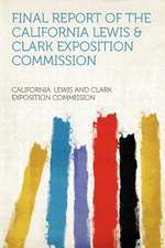 Final Report of the California Lewis & Clark Exposition Commission