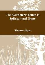 The Cemetery Fence Is Splinter and Bone