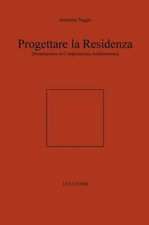 Progettare La Residenza. Dissertazione in Composizione Architettonica