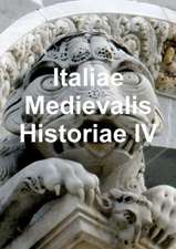 Italiae Medievalis Historiae IV