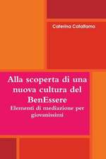 Alla Scoperta Di Una Nuova Cultura del Benessere - Elementi Di Mediazione Per Giovanissimi