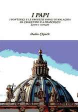 I Papi - I Pontefici E Le Profezie Papali Di Malachia Da Celestino II a Francesco - Storia E Curiosita