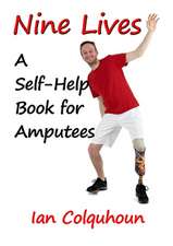 Nine Lives: A Self-Help Book for Amputees