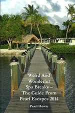 Weird and Wonderful Spa Breaks - The Guide from Pearl Escapes 2014