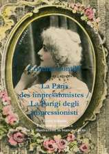 La Paris Des Impressionistes / La Parigi Degli Impressionisti Terzo Volume Edizione Economica Con Le Illustrazioni in Bianco E Nero