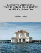 Il Cemento Armato Con Il Vecchio Metodo Delle Tensioni Ammissibili - Volume Primo