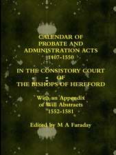 Calendar of Probate and Administration Acts 1407-1550 in the Consistory Court of the Bishops of Hereford