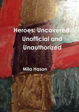 Heroes: Uncovered. Unofficial and Unauthorized