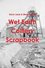 Wet Earth Colliery Scrapbook