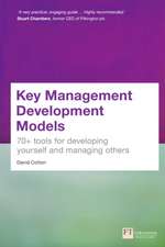 Key Management Development Models: 70+ Tools for Developing Yourself and Managing Others