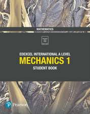 Pearson Edexcel International A Level Mathematics Mechanics 1 Student Book