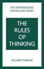 The Rules of Thinking: A Personal Code to Think Yourself Smarter, Wiser and Happier