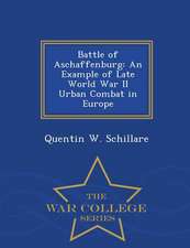 Battle of Aschaffenburg: An Example of Late World War II Urban Combat in Europe - War College Series