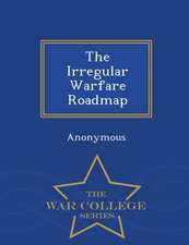 The Irregular Warfare Roadmap - War College Series