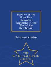 History of the First New Hampshire Regiment in the War of the Revolution. - War College Series