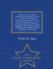 History of the Early Settlement and Indian Wars of Western Virginia; Embracing an Account of the Various Expeditions in the West, Previous to 1795. Al