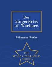 Der Singerkriec Uf Warburc. - War College Series