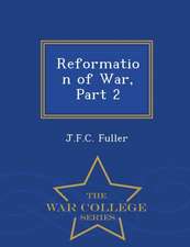 Reformation of War, Part 2 - War College Series