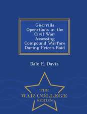 Guerrilla Operations in the Civil War: Assessing Compound Warfare During Price's Raid - War College Series