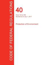 CFR 40, Parts 723 to 789, Protection of Environment, July 01, 2017 (Volume 34 of 37)