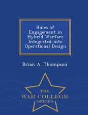 Rules of Engagement in Hybrid Warfare Integrated Into Operational Design - War College Series