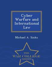 Cyber Warfare and International Law - War College Series