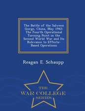 The Battle of the Salween Gorge, China, May 1942: The Fourth Operational Turning Point in the Second World War and Its Relevance to Effects-Based Oper