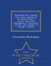 Burneside Hall, a Border Fort; With a Glimpse of the Border Wars. a Lecture. (Sir Allan Bellinghame of Burneside, and the Ladye Isabelle, of Sizergh.