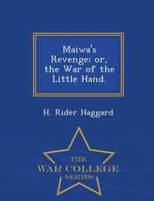 Maiwa's Revenge; Or, the War of the Little Hand. - War College Series