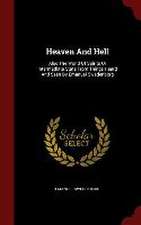 Heaven And Hell: Also The World Of Spirits Or Intermediate State From Things Heard And Seen By Emanuel Swedenborg