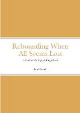 Rebounding When All Seems Lost