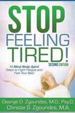 Stop Feeling Tired! 10 Mind-Body-Spirit Steps to Fight Fatigue and Feel Your Best - Second Edition