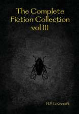 The Complete Fiction Collection Vol III