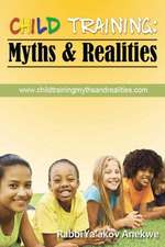 Child Training: Myths & Realities