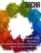 Makeup 300 - Becoming a Professional Cosmetic Specialist Using the Sacha Method