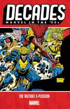 Decades: Marvel in the 90s - The Mutant X-plosion