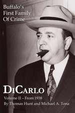 Dicarlo: Buffalo's First Family of Crime - Vol. II